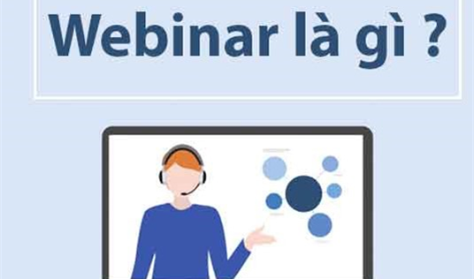 Webinar là gì? Quy trình tổ chức một Webinar thành công